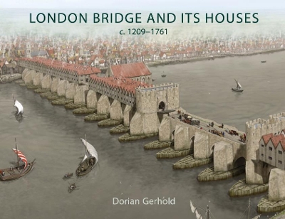 Book cover for London Bridge and its Houses, c. 1209-1761