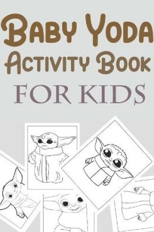 Cover of Baby Yoda Activity Book For Kids