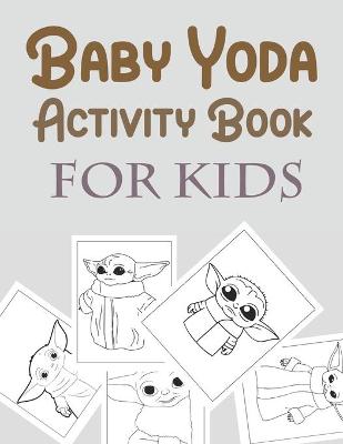 Book cover for Baby Yoda Activity Book For Kids