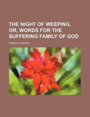 Book cover for The Night of Weeping, Or, Words for the Suffering Family of God