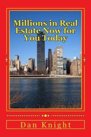 Cover of Millions in Real Estate Now for You Today