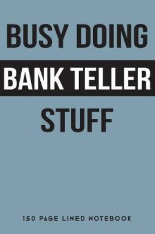 Cover of Busy Doing Bank Teller Stuff