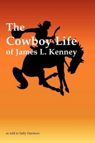 Cover of The Cowboy Life of James L. Kenney
