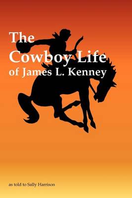 Book cover for The Cowboy Life of James L. Kenney