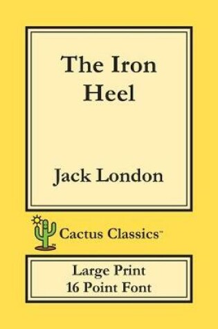 Cover of The Iron Heel (Cactus Classics Large Print)