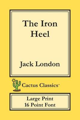 Book cover for The Iron Heel (Cactus Classics Large Print)