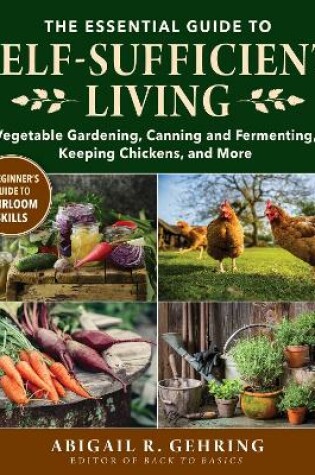 Cover of The Essential Guide to Self-Sufficient Living