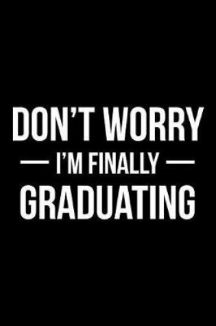 Cover of Don't Worry I'm Finally Graduating