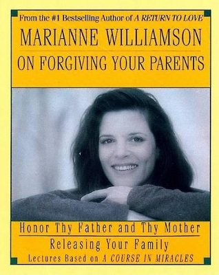 Book cover for Marianne Williamson on Forgiving Your Parents