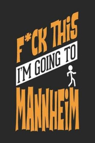 Cover of F*CK THIS I'M GOING TO Mannheim