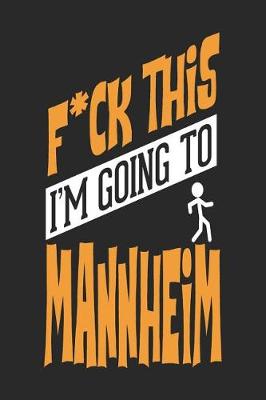 Book cover for F*CK THIS I'M GOING TO Mannheim