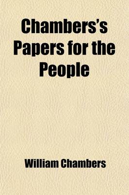 Book cover for Chambers's Papers for the People (Volume 11-12)