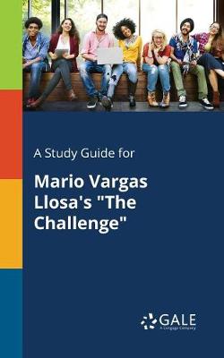 Book cover for A Study Guide for Mario Vargas Llosa's the Challenge