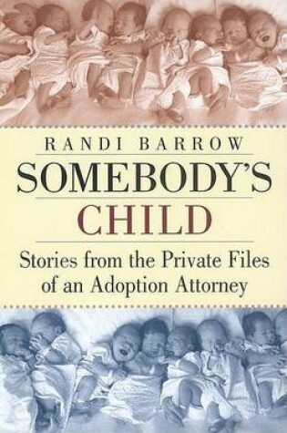 Cover of Somebody's Child: Stories from the Private Files of an Adoption Attorney