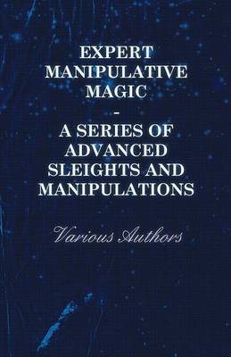 Book cover for Expert Manipulative Magic - A Series Of Advanced Sleights And Manipulations