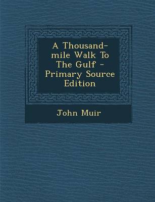 Book cover for A Thousand-Mile Walk to the Gulf - Primary Source Edition