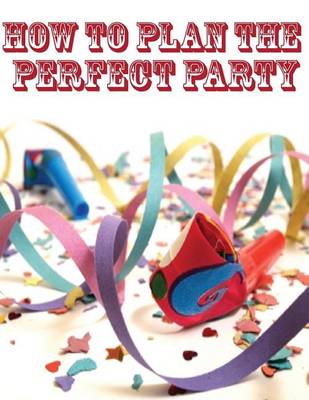 Cover of How to Plan the Perfect Party