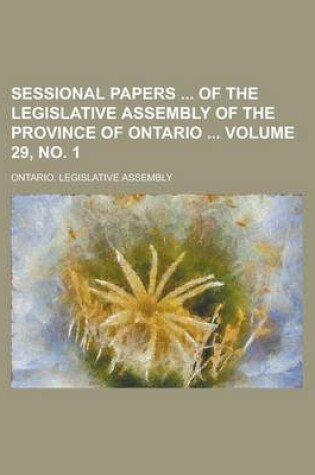Cover of Sessional Papers of the Legislative Assembly of the Province of Ontario Volume 29, No. 1