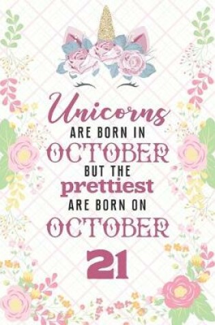 Cover of Unicorns Are Born In October But The Prettiest Are Born On October 21