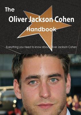 Book cover for The Oliver Jackson Cohen Handbook - Everything You Need to Know about Oliver Jackson Cohen