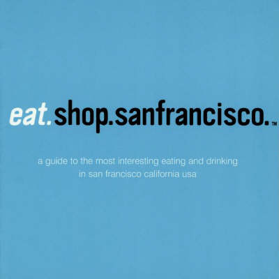 Book cover for Eat.Shop.San Francisco