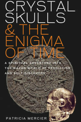 Cover of Crystal Skulls and the Enigma of Time