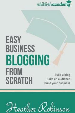 Cover of Easy Business Blogging from Scratch