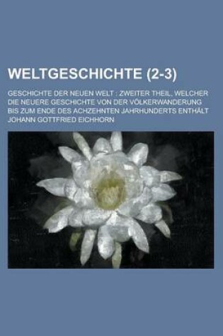 Cover of Weltgeschichte; Geschichte Der Neuen Welt