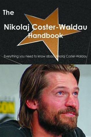 Cover of The Nikolaj Coster-Waldau Handbook - Everything You Need to Know about Nikolaj Coster-Waldau