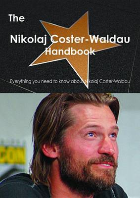 Book cover for The Nikolaj Coster-Waldau Handbook - Everything You Need to Know about Nikolaj Coster-Waldau