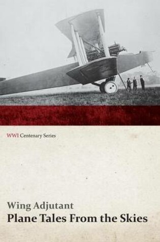 Cover of Plane Tales from the Skies (Wwi Centenary Series)