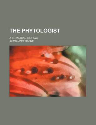 Book cover for The Phytologist (Volume 5); A Botanical Journal