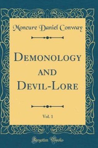 Cover of Demonology and Devil-Lore, Vol. 1 (Classic Reprint)