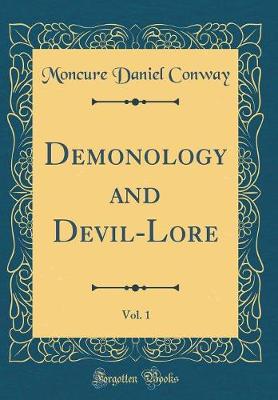 Book cover for Demonology and Devil-Lore, Vol. 1 (Classic Reprint)