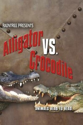 Cover of Alligator vs. Crocodile