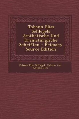 Cover of Johann Elias Schlegels Aesthetische Und Dramaturgische Schriften