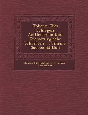 Book cover for Johann Elias Schlegels Aesthetische Und Dramaturgische Schriften