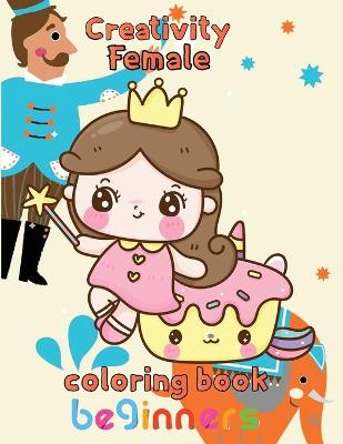 Book cover for Creativity Female Coloring Book beginners