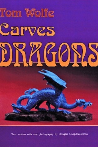 Cover of Tom Wolfe Carves Dragons