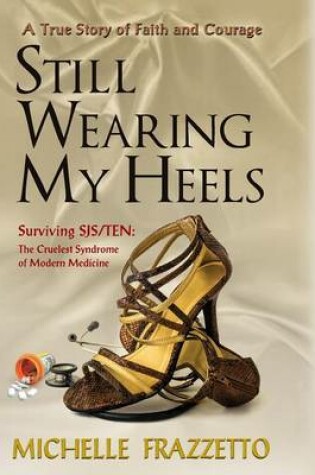 Cover of Still Wearing My Heels - A True Story of Faith and Courage