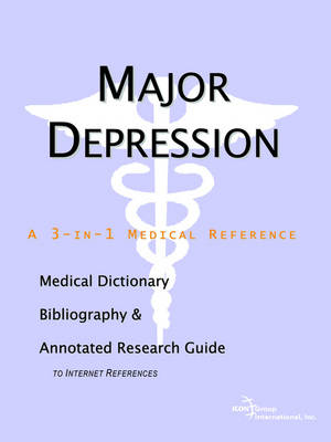 Book cover for Major Depression - A Medical Dictionary, Bibliography, and Annotated Research Guide to Internet References