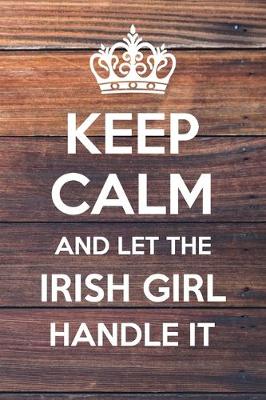 Cover of Keep Calm and Let The Irish Girl Handle It