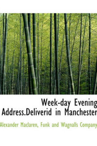 Cover of Week-Day Evening Address.Deliverid in Manchester