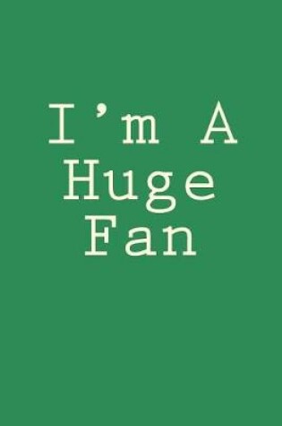 Cover of I'm A Huge Fan