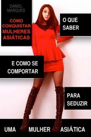 Cover of Como Conquistar Mulheres Asiáticas