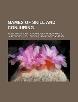 Book cover for Games of Skill and Conjuring; Including Draughts, Dominoes, Chess, Morrice