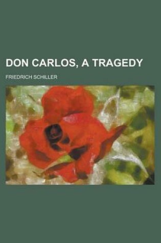 Cover of Don Carlos, a Tragedy