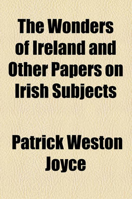 Book cover for The Wonders of Ireland and Other Papers on Irish Subjects