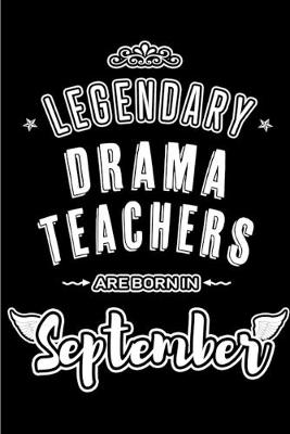 Book cover for Legendary Drama Teachers are born in September