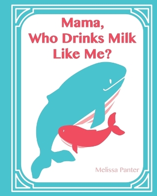 Book cover for Who Drinks Milk Like Me Mama